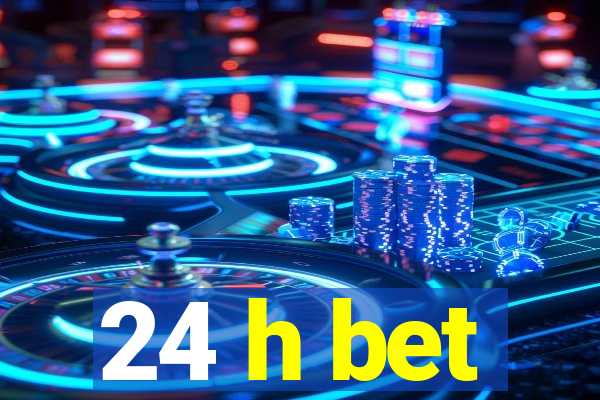 24 h bet